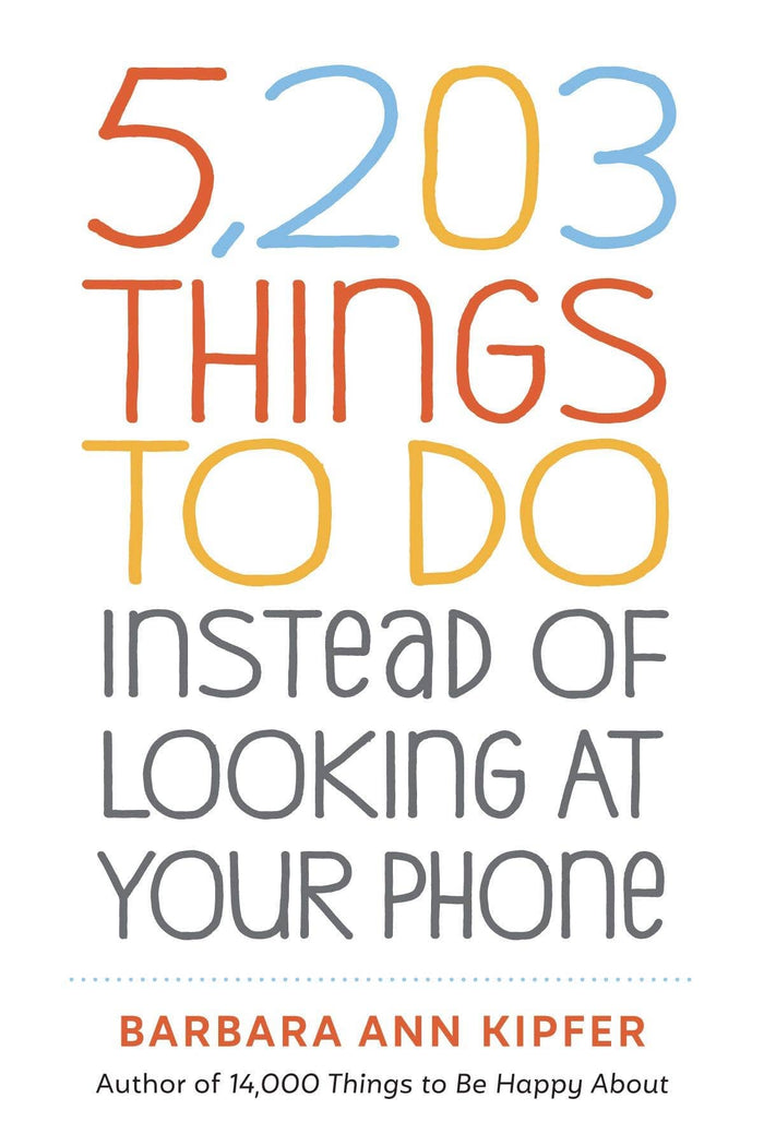 5,203 Things to Do Instead of Looking at Your Phone: Trade Paperback Hachette Book Group