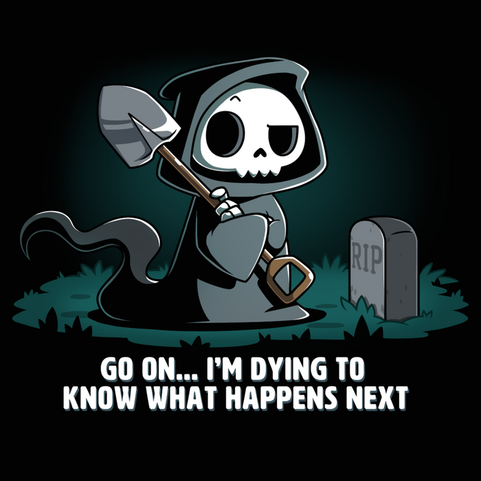 Classic Cotton T-shirt_TeeTurtle black Dying to Know What Happens Next Classic Cotton T-shirt featuring a grim reaper with crossed arms, a raised eyebrow and a shovel near a gravestone and the text "Go On... I'm Dying to Know What Happens Next" below it.