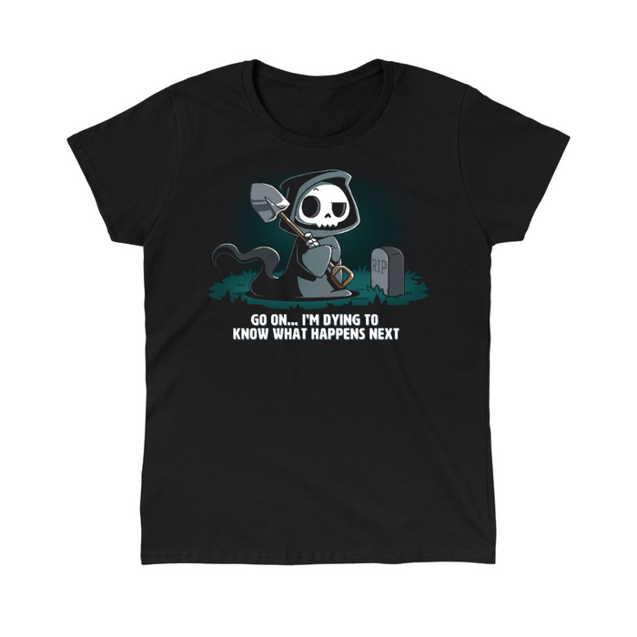 Classic Cotton T-shirt_TeeTurtle black Dying to Know What Happens Next Classic Cotton T-shirt featuring a grim reaper with crossed arms, a raised eyebrow and a shovel near a gravestone and the text "Go On... I'm Dying to Know What Happens Next" below it.