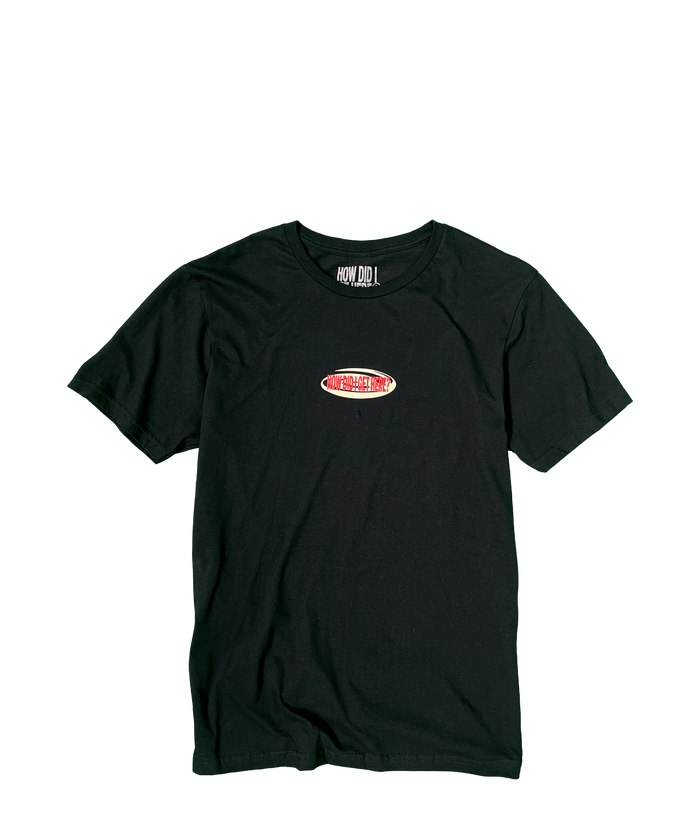 How Did I Get Here? | Black T-Shirt