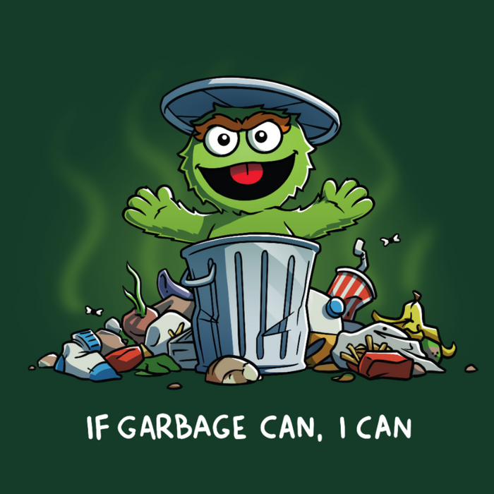 Premium Cotton T-shirt_TeeTurtle forest green If Garbage Can I Can Premium Cotton T-shirt featuring Oscar the Grouch from Sesame Street in his trash can, surrounded by garbage. He is raising his arms and smiling and the text below him reads "If Garbage Can, I Can."