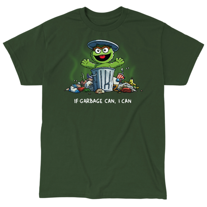 Classic Cotton T-shirt_TeeTurtle forest green If Garbage Can I Can Classic Cotton T-shirt featuring Oscar the Grouch from Sesame Street in his trash can, surrounded by garbage. He is raising his arms and smiling and the text below him reads "If Garbage Can, I Can."