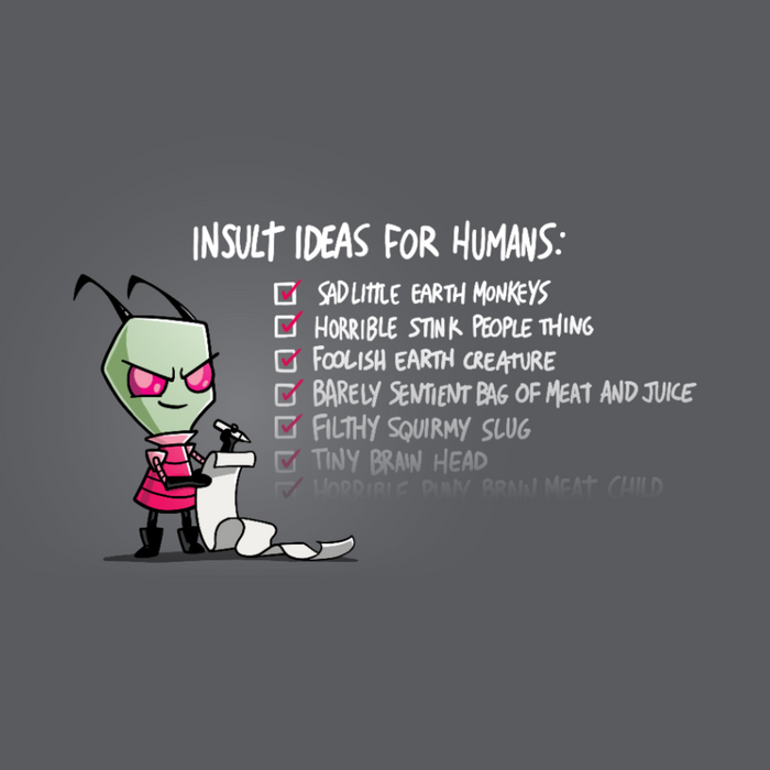 Premium Cotton T-shirt_TeeTurtle charcoal Insult Ideas for Humans Premium Cotton T-shirt featuring Invader Zim with a long list. Beside him the text reads "Insult Ideas for Humans:" with a variety of checked off options afterward including "Sad little earth monkeys," "Horrible stink people thing," and many more. The text fades out implying the list is endless.