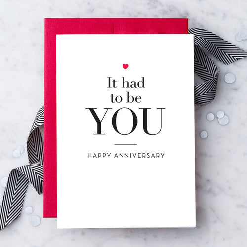 "It had to be you. Happy Anniversary" Greeting Card. Design With Heart
