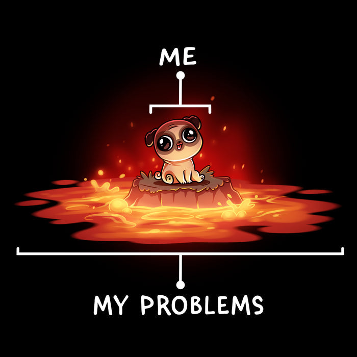 Premium Cotton T-shirt_TeeTurtle black Surrounded by Problems apparel featuring a pug sitting on a rock surrounded by lava, with the pub labeled, “Me”, and the lava being labeled, “My Problems”.