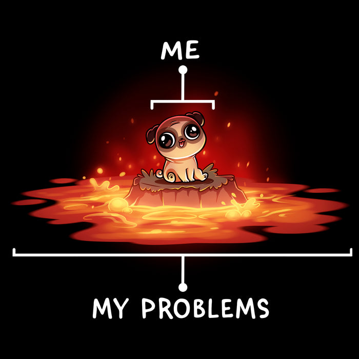 Classic Cotton T-shirt_TeeTurtle black Surrounded by Problems apparel featuring a pug sitting on a rock surrounded by lava, with the pub labeled, “Me”, and the lava being labeled, “My Problems”.