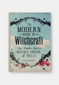 The Modern Guide to Witchcraft: Complete Guide to Witches, Covens, and Spells - Skye Alexander