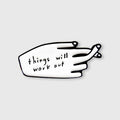 Things Will Work Out pin: white tag with black outline and hand graphic, text included