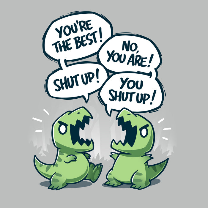 Premium Cotton T-shirt_TeeTurtle silver gray You're The Best! apparel featuring two t-rex dinosaurs having an exchange of, “You're The Best!“, “No, You Are!“, “Shut Up!“, “You Shut Up!“