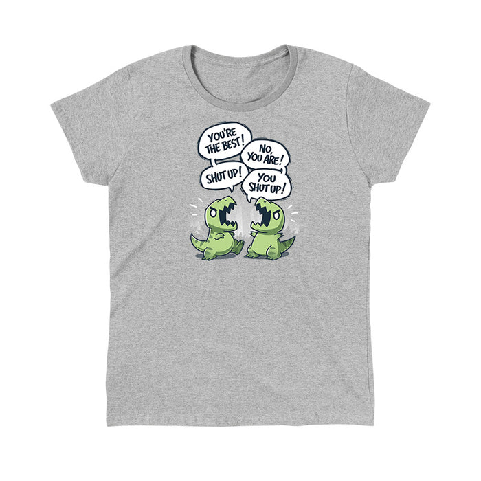 Classic Cotton T-shirt_TeeTurtle heather gray You're The Best! apparel featuring two t-rex dinosaurs having an exchange of, “You're The Best!“, “No, You Are!“, “Shut Up!“, “You Shut Up!“